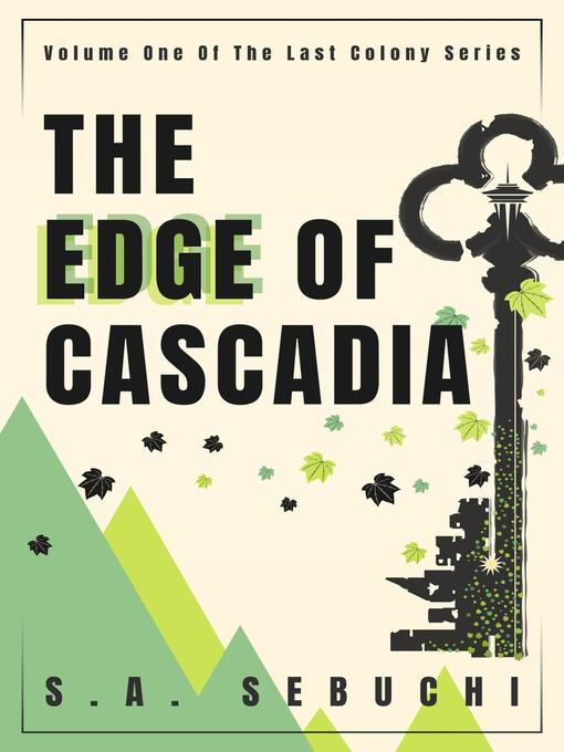Title details for The Edge of Cascadia by S. A. Sebuchi - Available